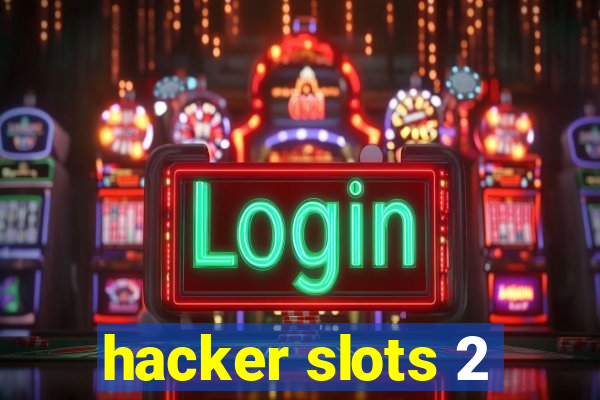 hacker slots 2